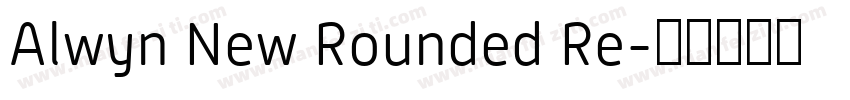 Alwyn New Rounded Re字体转换